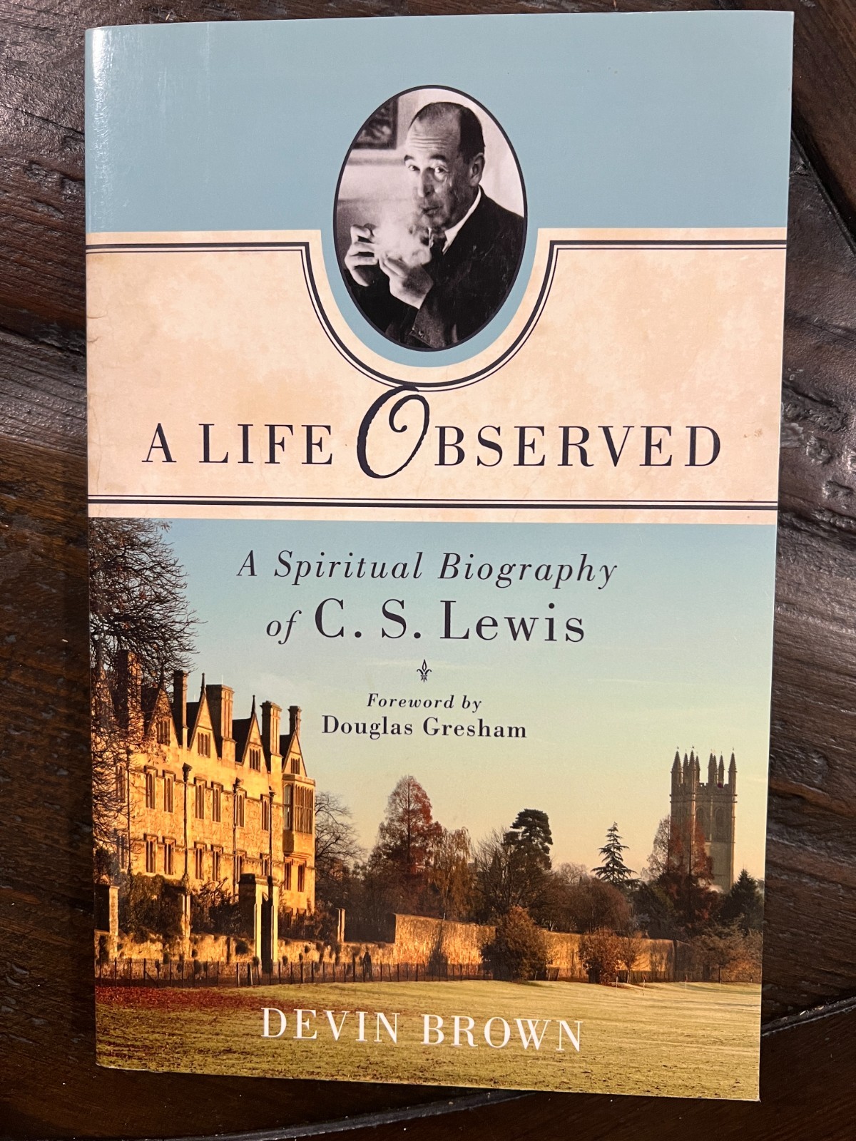 A Life Observed. Spiritual Biography of C.S. Lewis, by Devin Brown