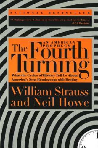 The Fourth Turning: An American Prophecy – What the Cycles of History Tel – GOOD