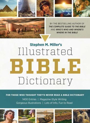 Stephen M. Miller&rsquo;s Illustrated Bible Dictionary: For Those Who Thought…