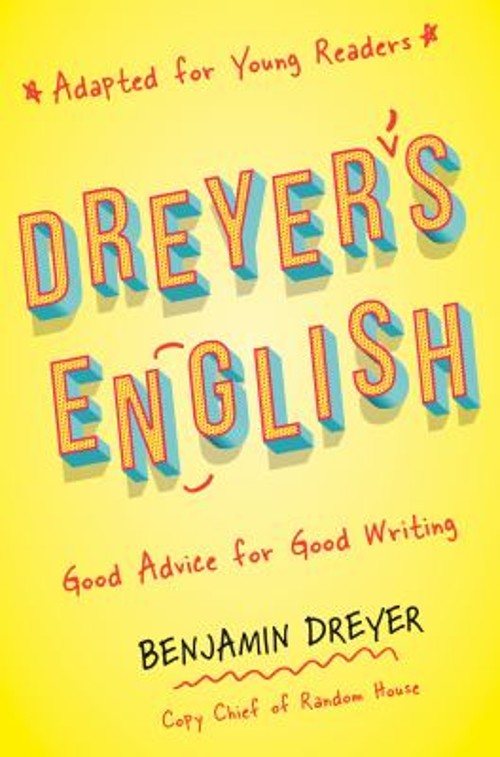 Dreyer&rsquo;s English Adapted for Young Readers : Good Advice for Good