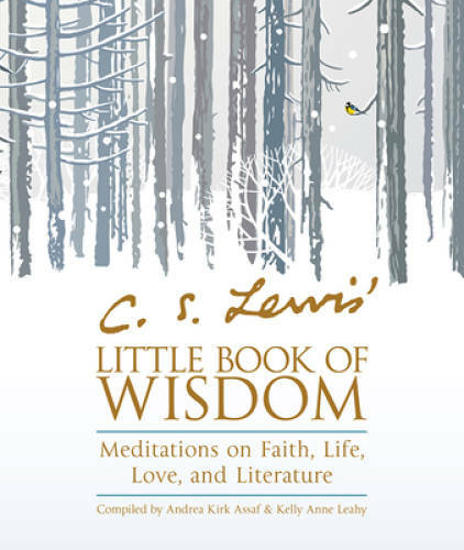 C. S. Lewis&rsquo; Little Book of Wisdom: Meditations on Faith, Life, Love, and – GOOD