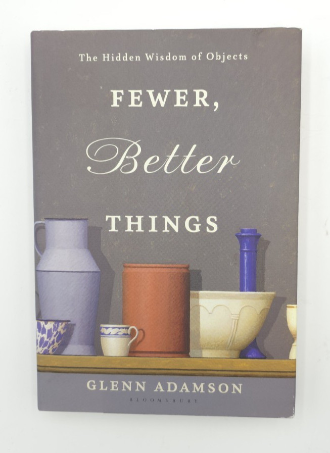Fewer, Better Things Glenn Adamson Paperback Bloomsbury Minimalism Design Book