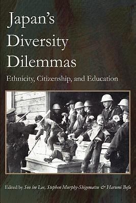 Japan&rsquo;s Diversity Dilemmas: Ethnicity, Citizenship, and Education, Lee, Soo Im,