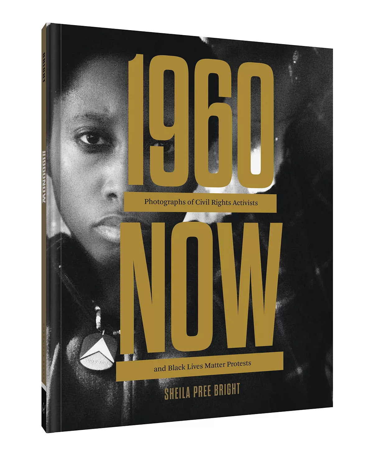 CHRONICLE BOOKS 1960Now – Photographs of Civil Rights Activists and Black Lives