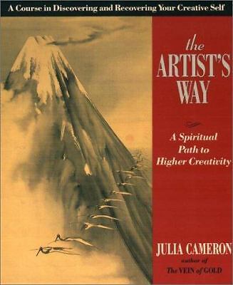 The Artist&rsquo;s Way: A Spiritual Path to Higher Creativity by Cameron, Julia