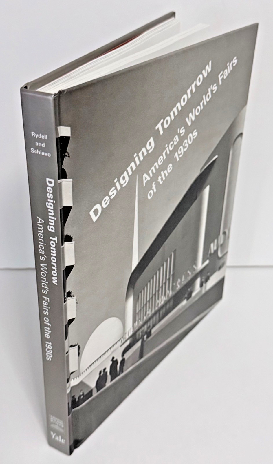 Designing Tomorrow : America&rsquo;s World&rsquo;s Fairs of The 1930s by Rydell & Schiavo HC