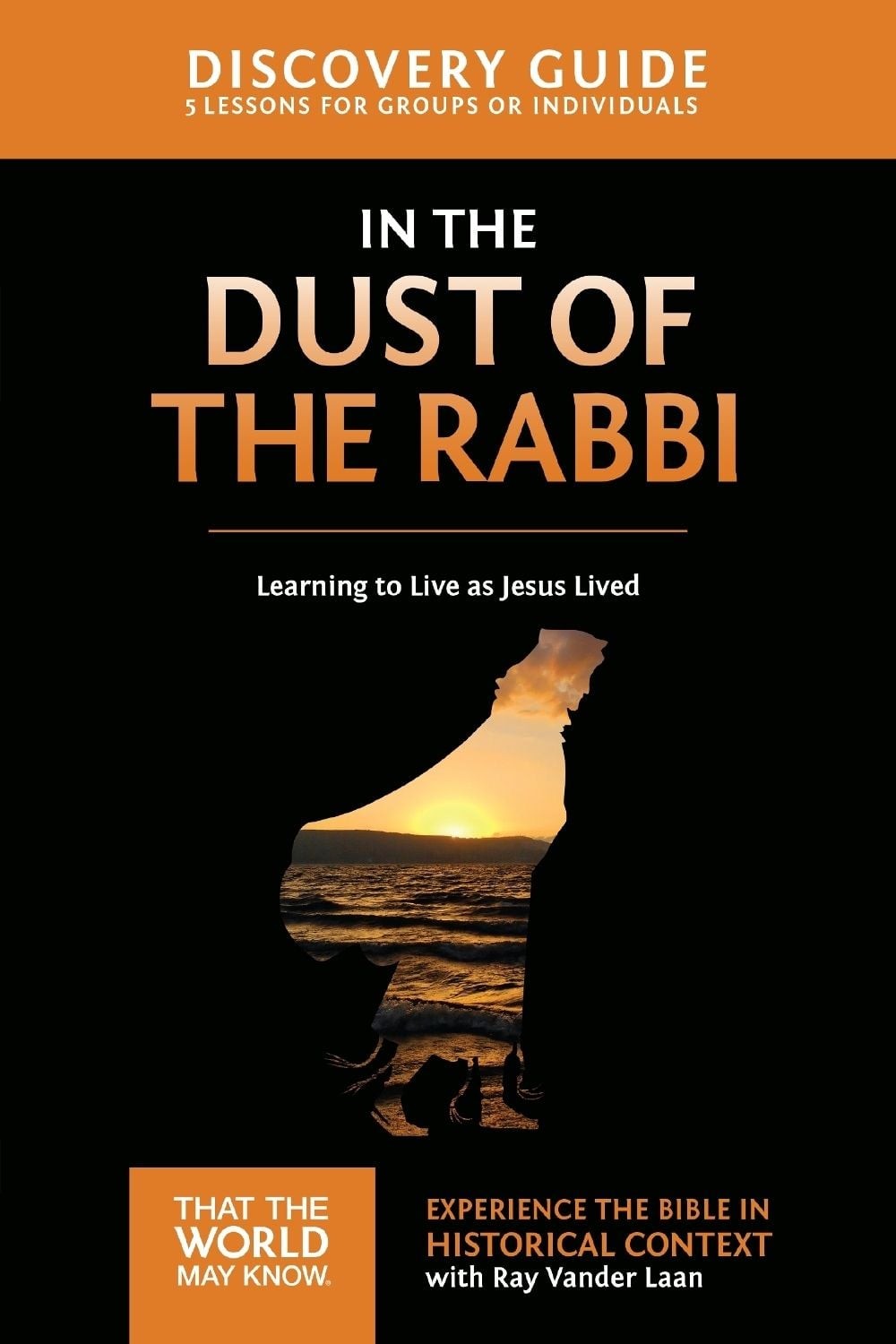 In the Dust of the Rabbi Discovery Guide: Learning to Live as Jesus Lived by Ray