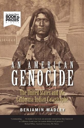 Benjamin Madley An American Genocide (Paperback) Lamar Series in Western History