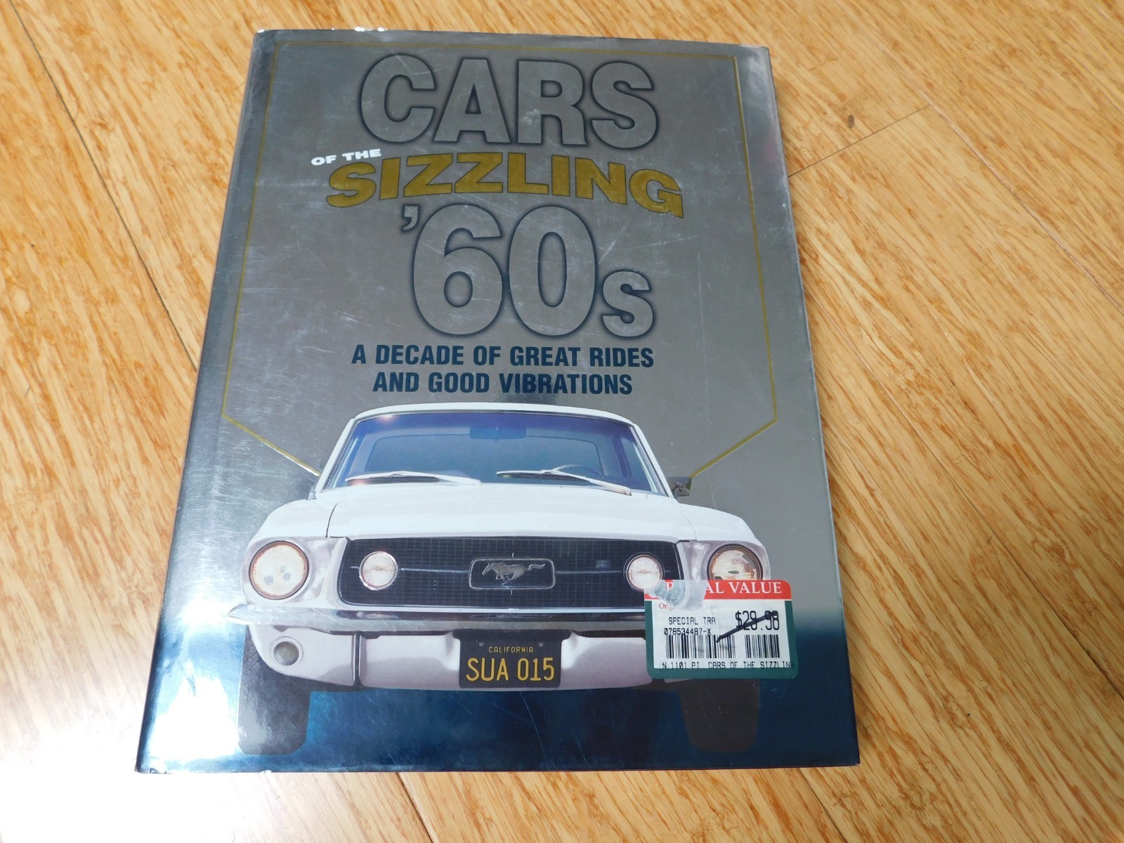 Cars of the Sizzling &rsquo;60s: A Decade of Great Rides and Good Vibrations: A…