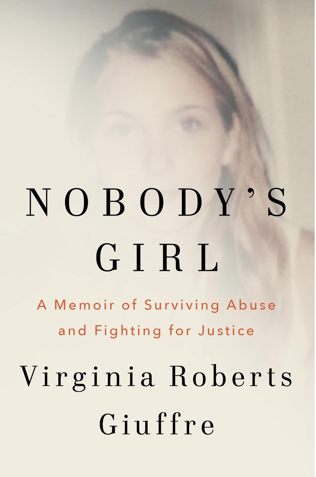 Nobody&rsquo;s Girl: A Memoir of Surviving Abuse and Fighting for Justice
