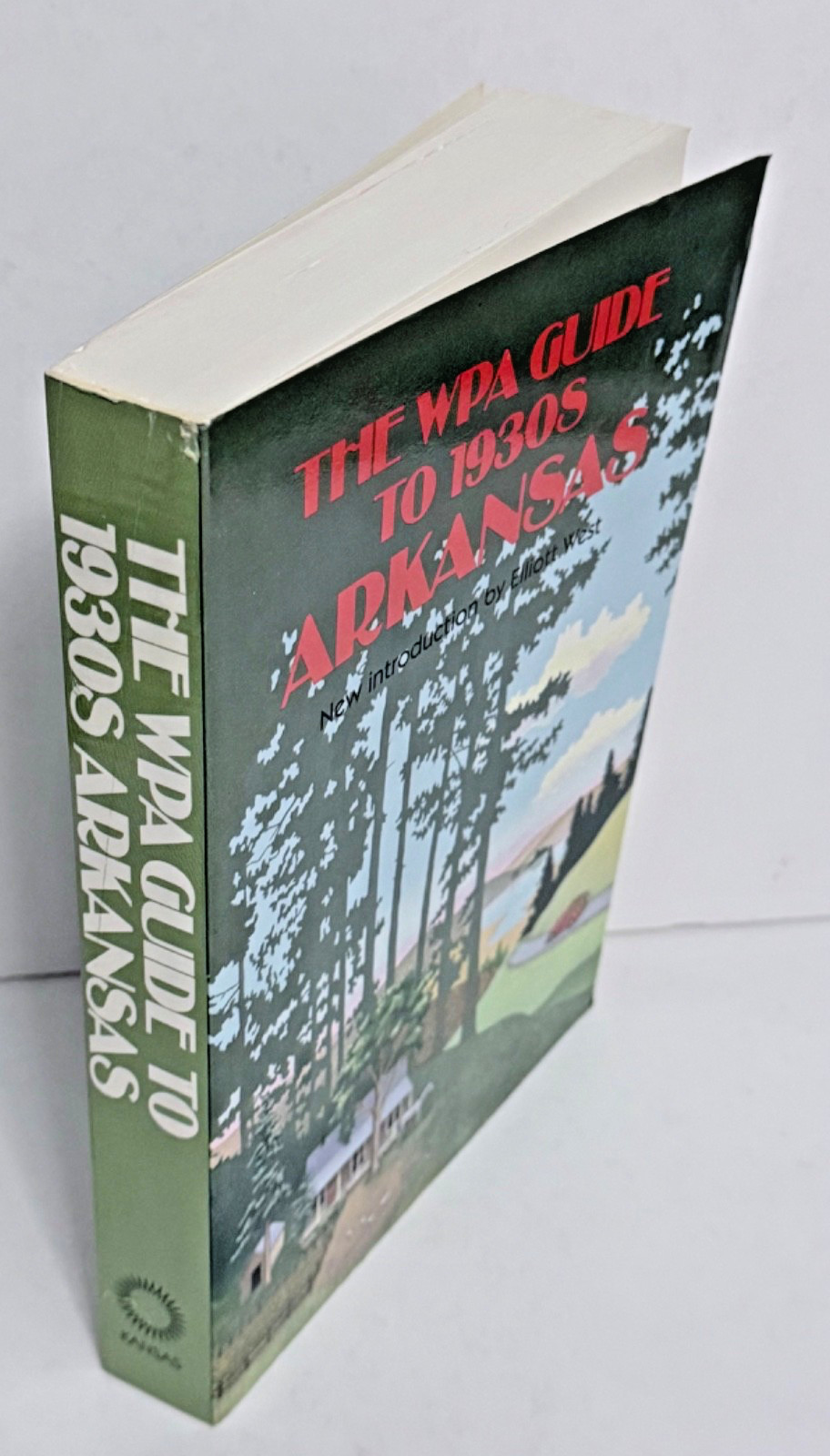 The WPA Guide to 1930s Arkansas by Workers of the Writers&rsquo; Program 1987 PB
