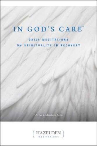 In God&rsquo;s Care: Daily Meditations on Spirituality in Recovery (Hazel – ACCEPTABLE