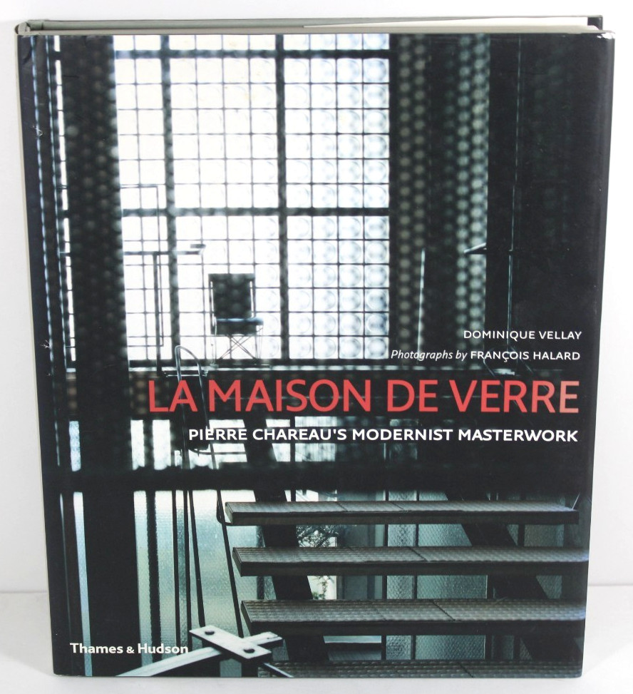 LA MAISON DE VERRE: PIERRE CHAREAU&rsquo;S MODERNIST MASTERWORK – VELLAY -HC/DJ – 2007