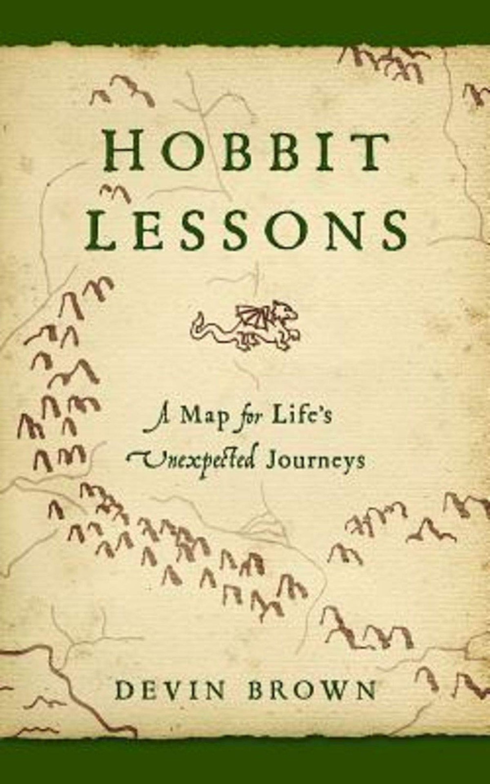 Hobbit Lessons: A Map for Life&rsquo;s Unexpected Journeys by Devin Brown