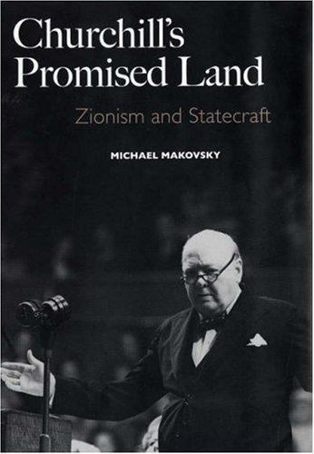 Churchill&rsquo;s Promised Land: Zionism and Statecraft (Yale University Press), Makov