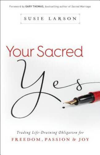 Your Sacred Yes: Trading Life-Draining Obligation for Freedom, Pass – VERY GOOD
