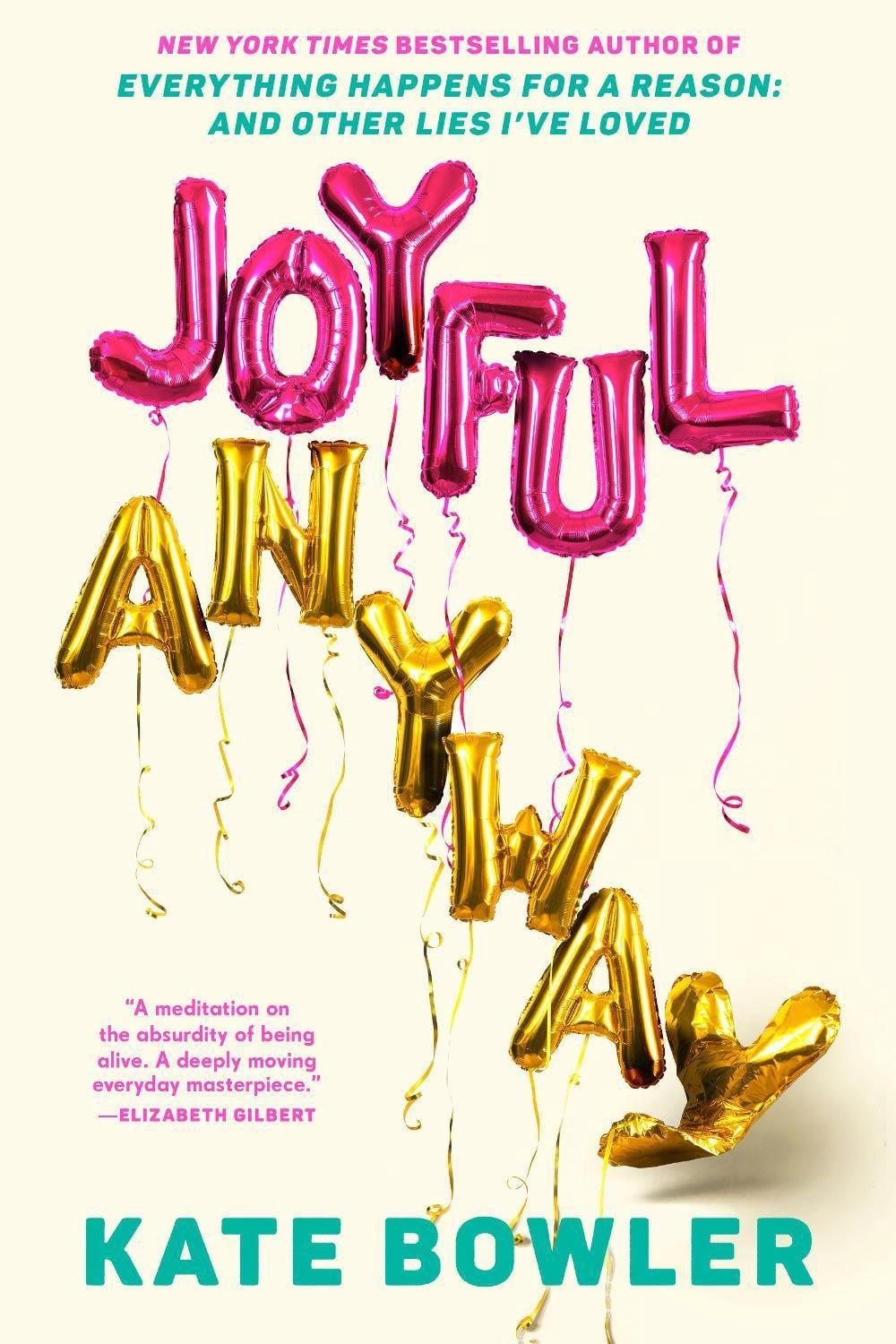 Joyful, Anyway by Kate Bowler Hardcover Book