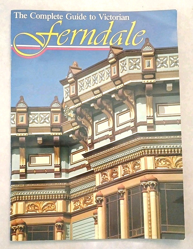 Vtg 30+ Pages Complete Guide Victorian Ferndale Historical Landmark #883 1990 Ed