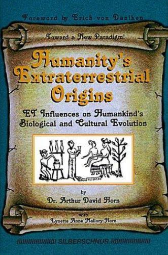 Humanity&rsquo;s Extraterrestrial Origins: Et Influences on Humankind&rsquo;s Biological and