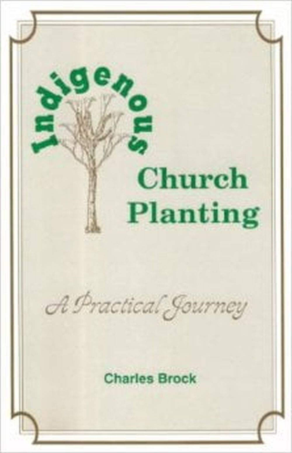 Indigenous Church Planting, a Practical Journey – Paperback