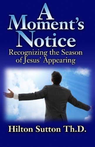 A MOMENT&rsquo;S NOTICE: RECOGNIZING THE SEASON OF JESUS&rsquo; By Hilton Sutton *Excellent*