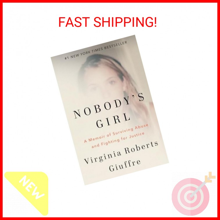 Nobody&rsquo;s Girl: A Memoir of Surviving Abuse and Fighting for Justice