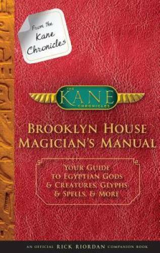 From the Kane Chronicles Brooklyn House Magician&rsquo;s Manual (An Official Ri – GOOD