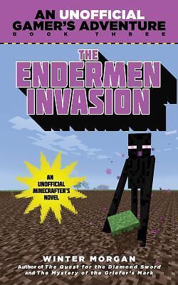 Endermen Invasion : An Unofficial Gamer&rsquo;s Adventure, Book Three by Winter Morgan