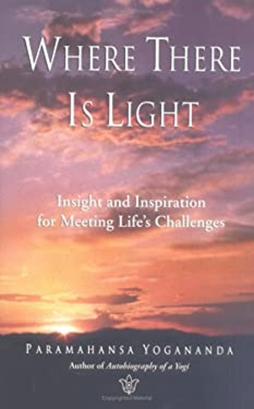 Where There Is Light : Insight and Inspiration for Meeting Life&rsquo;s