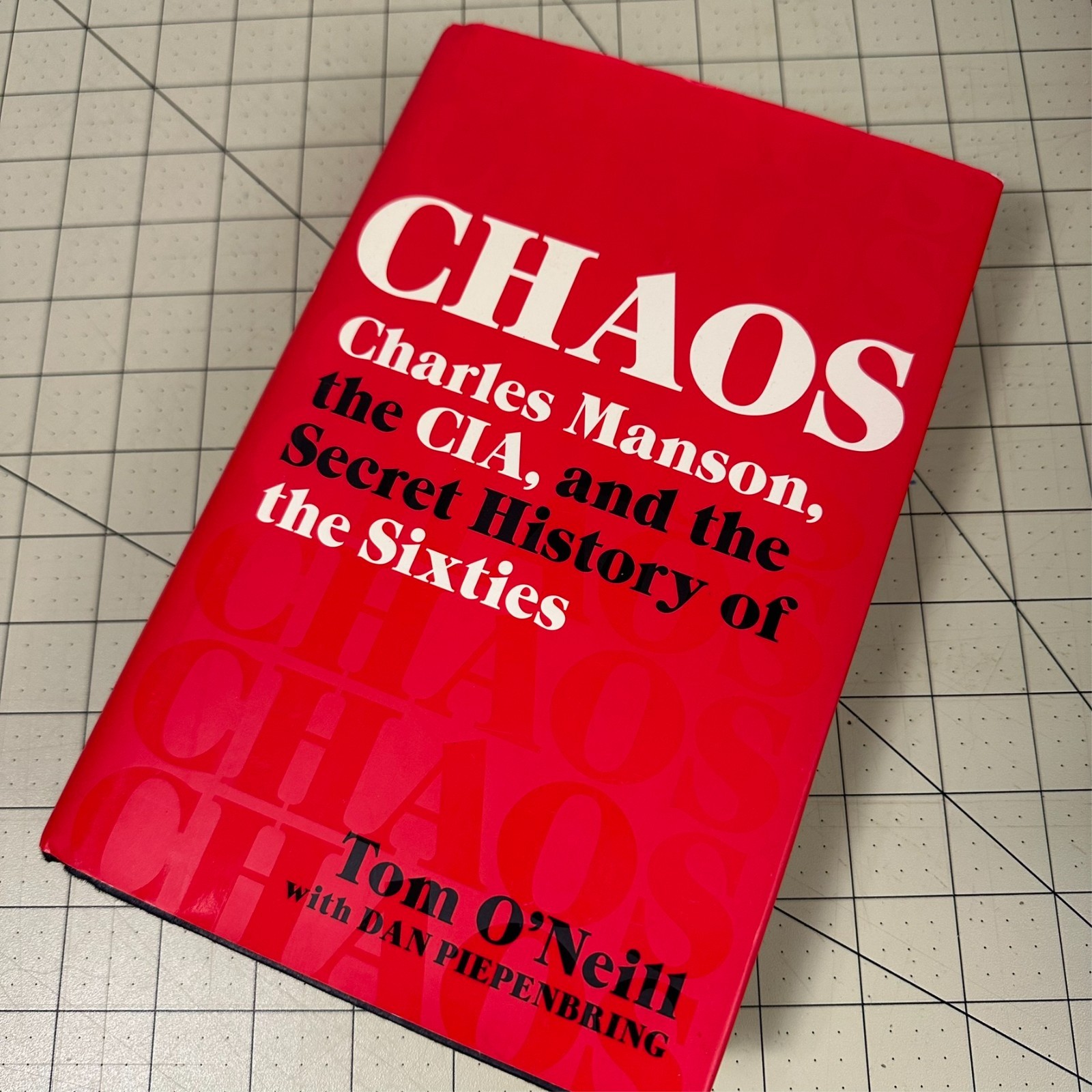 Chaos: Charles Manson, the CIA and the Secret History of the 60s Tom O&rsquo;Neill 1st