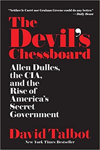 The Devil&rsquo;s Chessboard: Allen Dulles, the CIA, and the Rise of America&rsquo;s Secr…
