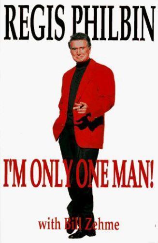 I&rsquo;m Only One Man! – Hardcover By Regis Philbin. 1st Edition Like New 1995