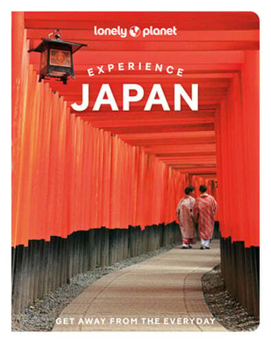 Lonely Planet Experience Japan by Lonely Planet: New