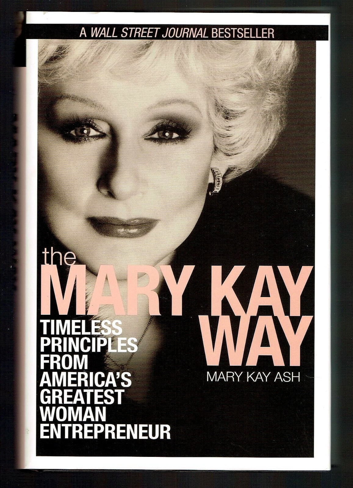 Mary Kay Way : Timeless Principles from America&rsquo;s Greatest Woman Entrepreneur