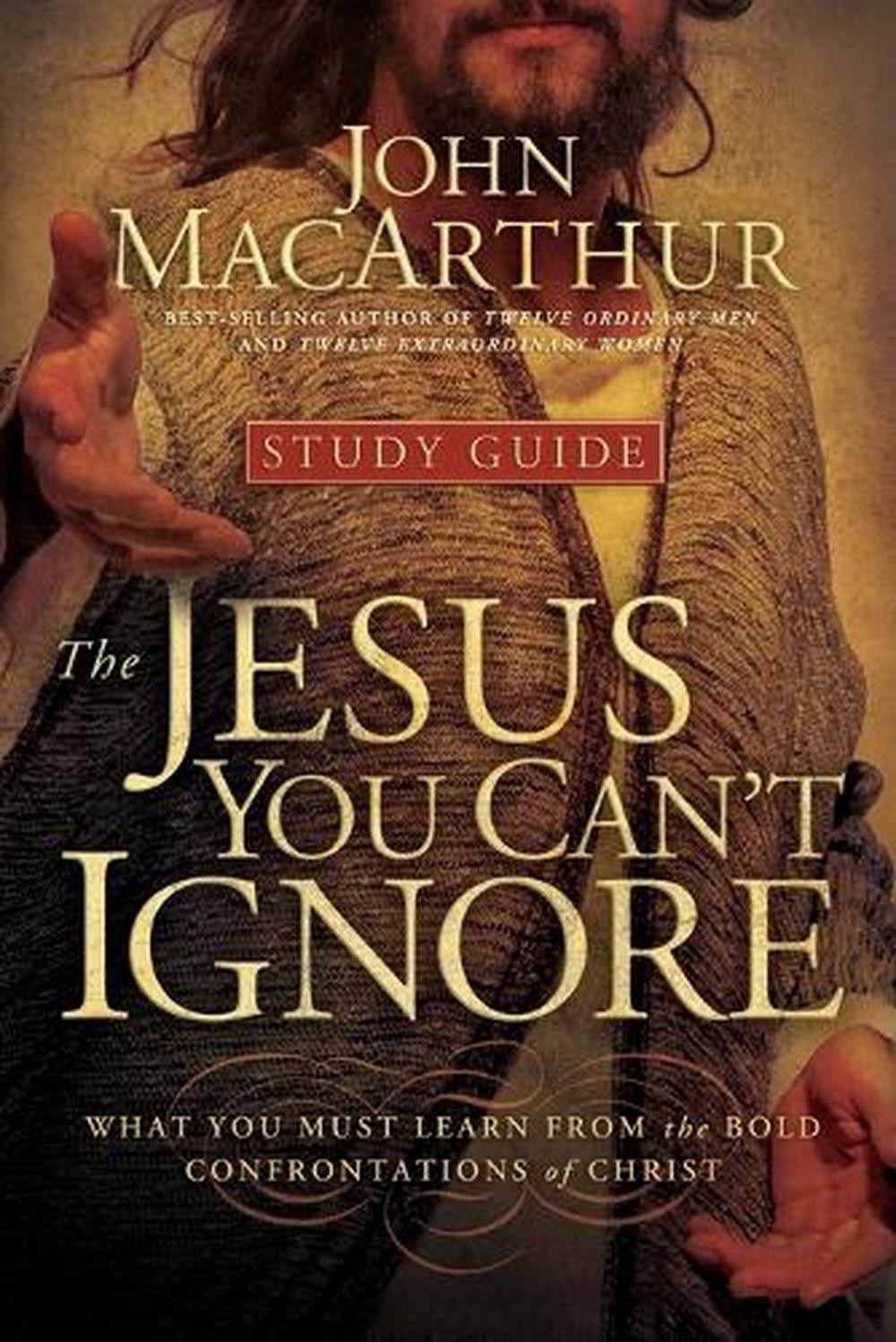 The Jesus You Can&rsquo;t Ignore (Study Guide): What You Must Learn from the Bold Conf