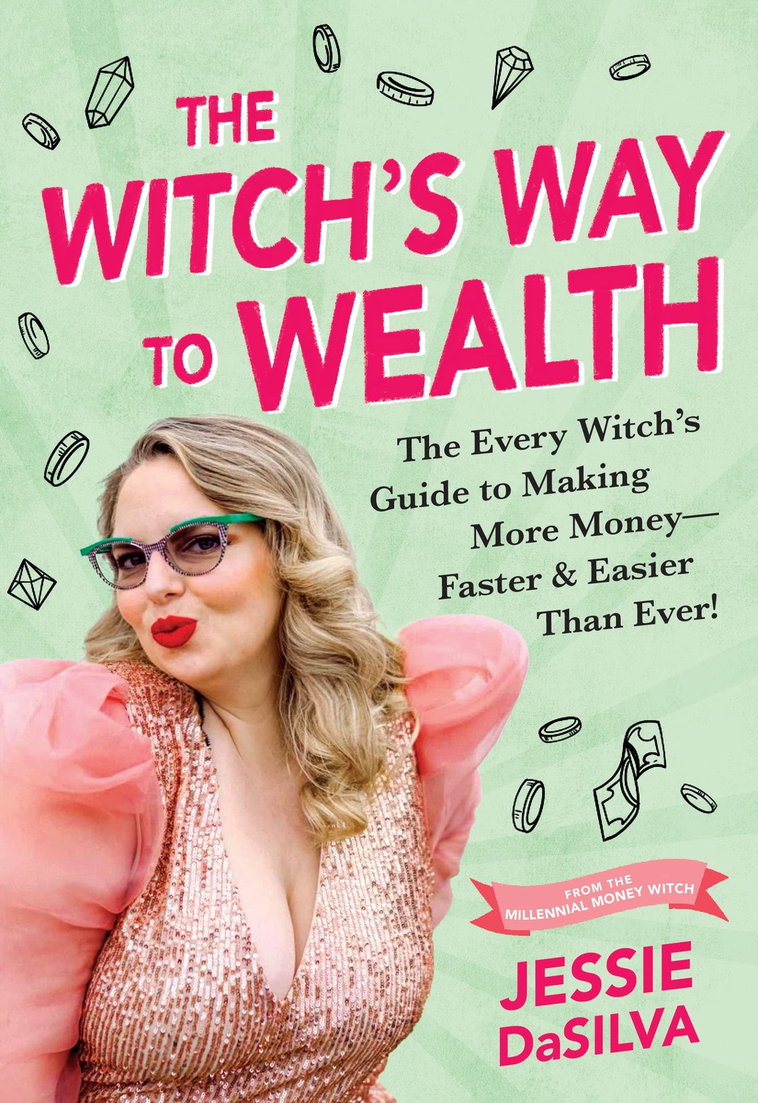Witch&rsquo;s Way to Wealth : The Every Witch&rsquo;s Guide to Making More Money – Faster…