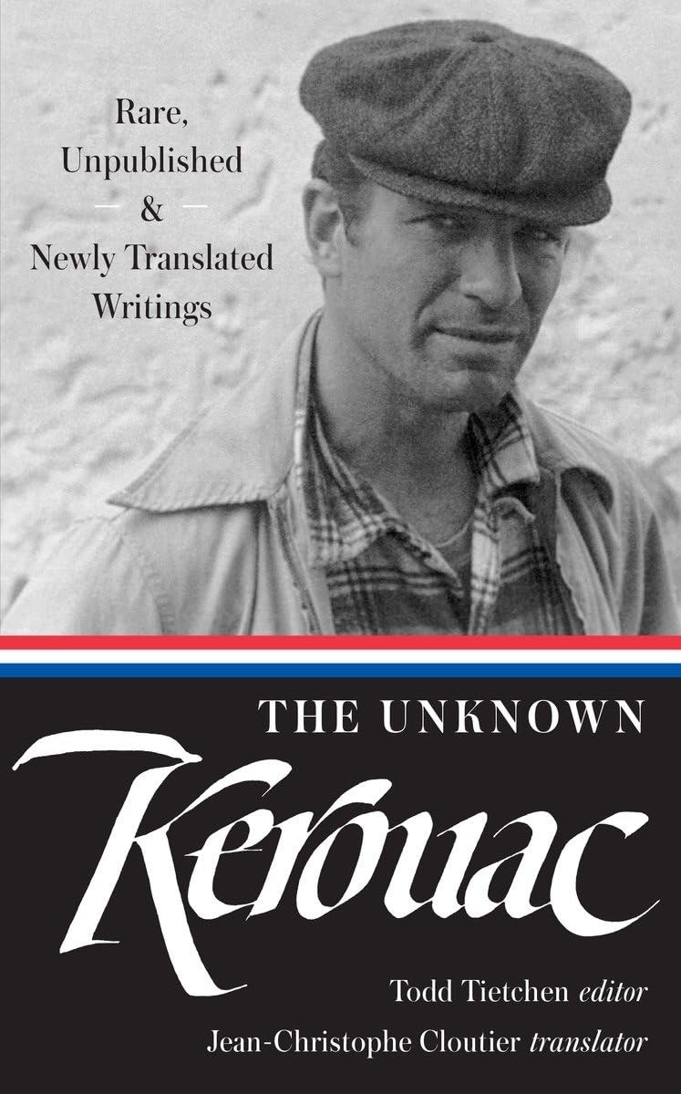The Unknown Kerouac (LOA #283): Rare, Unpublished & Newly Translated Writing…