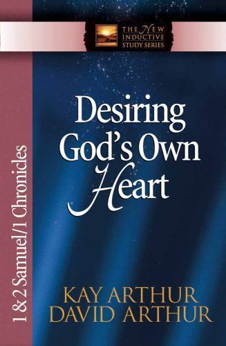 Desiring God&rsquo;s Own Heart: 1 & 2 Samuel/1 Chronicles