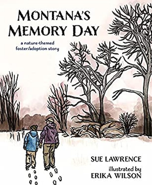 Montana&rsquo;s Memory Day : A Nature-Themed Foster/adoption Story Sue