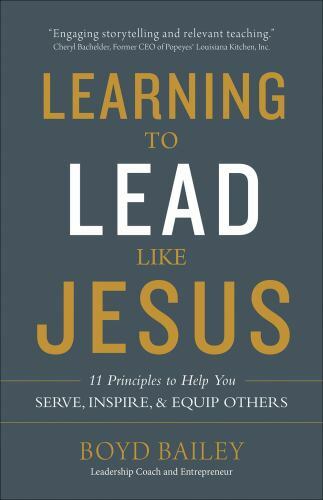 Learning to Lead Like Jesus: 11 Principles to Help You Serve, Inspire, and Equi