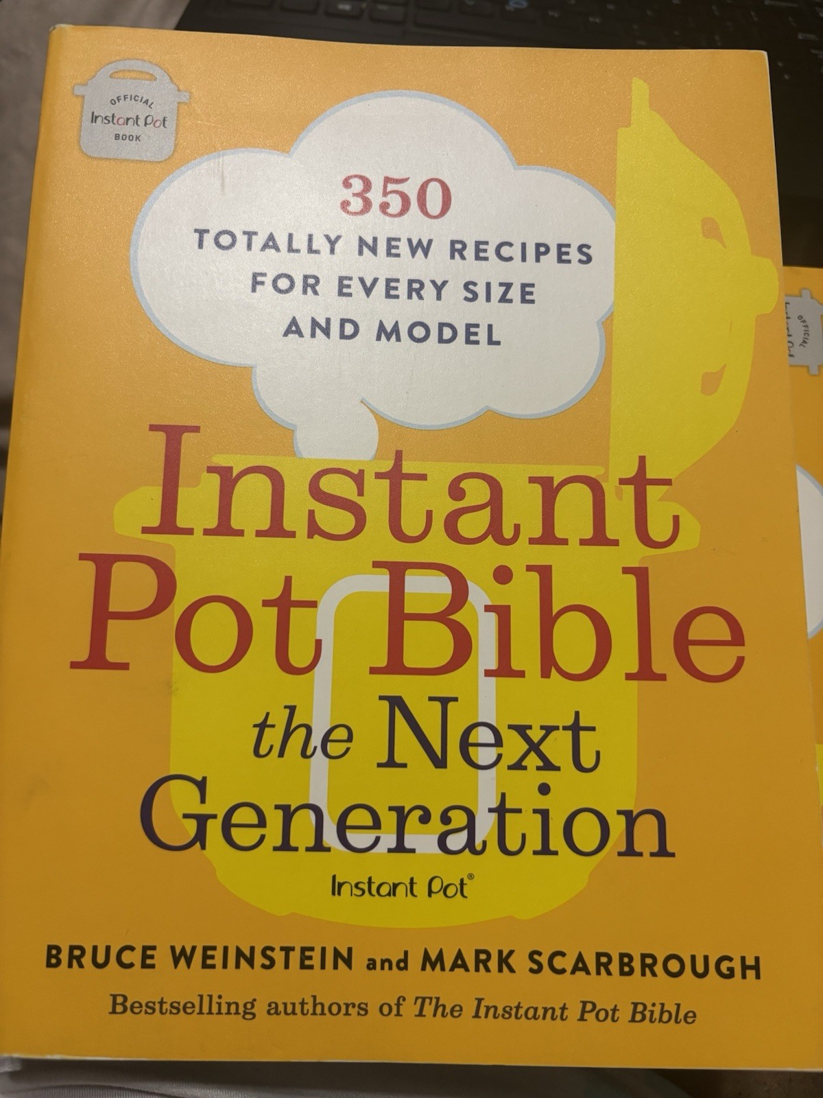Instant Pot Bible: the Next Generation : 350 Totally New Recipes for Every Size