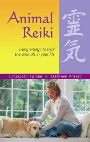 Animal Reiki: Using Energy to Heal the Animals in Your Life (Travelers&rsquo; T – GOOD