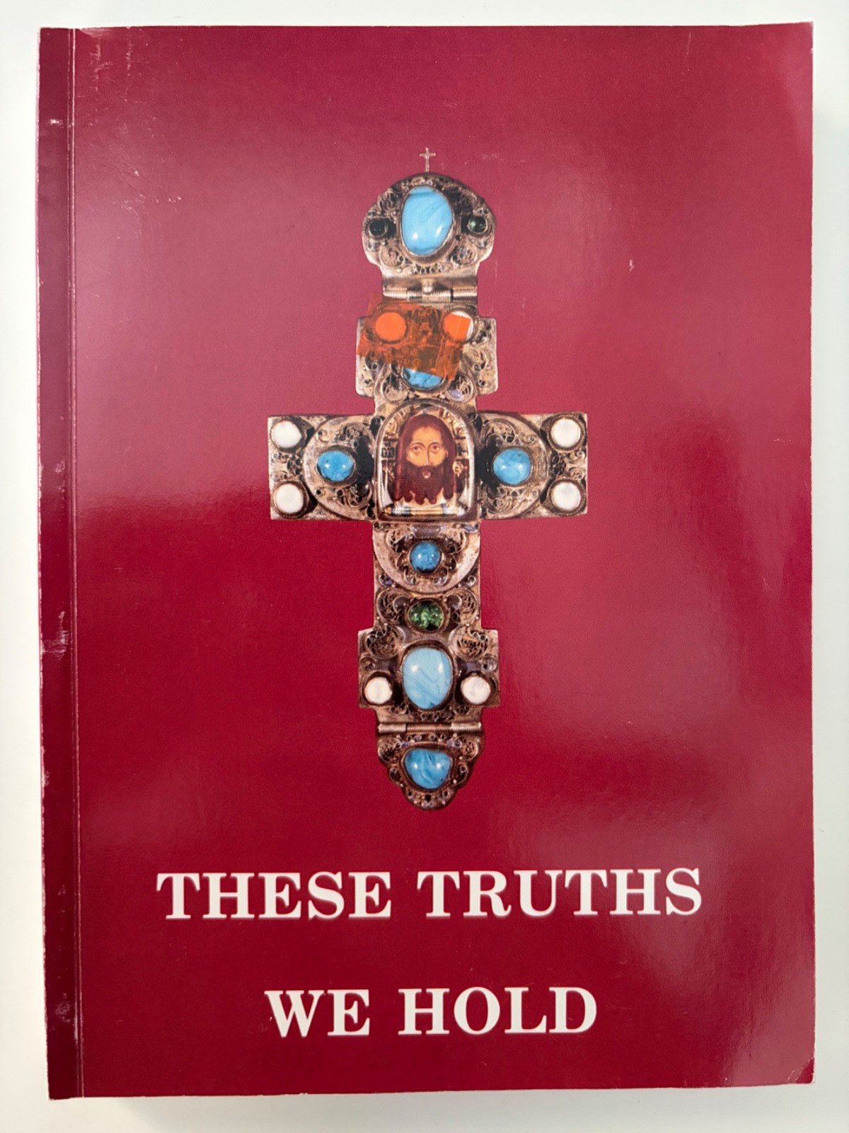 These Truths We Hold by A Monk Of St. Tikhon&rsquo;s Monastery 1st Ed. 2nd Print 1992