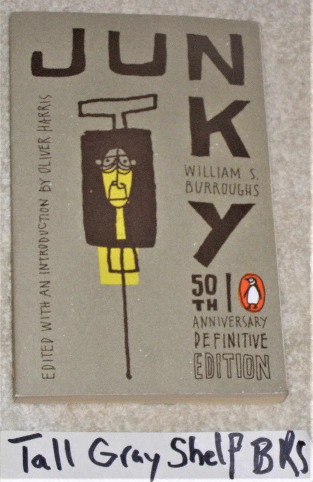 Junky: The Definitive Text of « Junk » (50th Anniversary Edition)