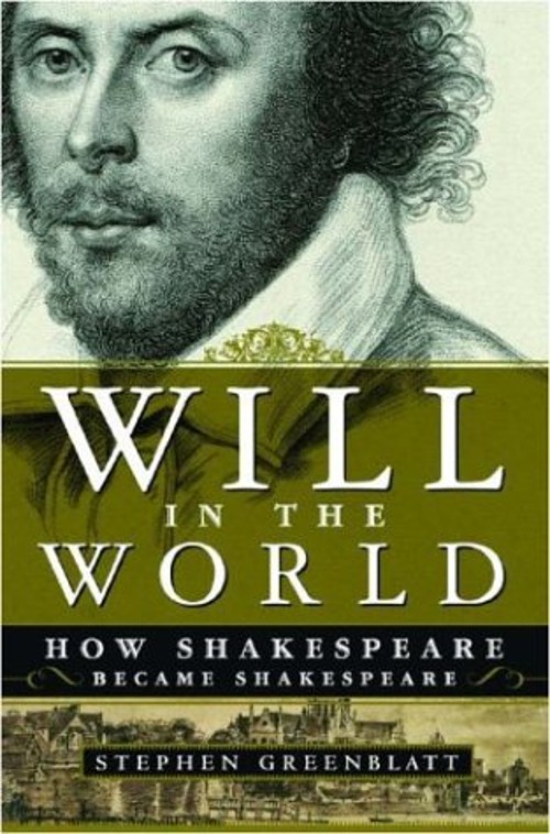 Will in the World : How Shakespeare Became Shakespeare Stephen Gr