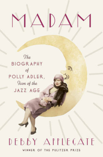 Madam: The Biography of Polly Adler, Icon of the Jazz Age – Hardcover – GOOD