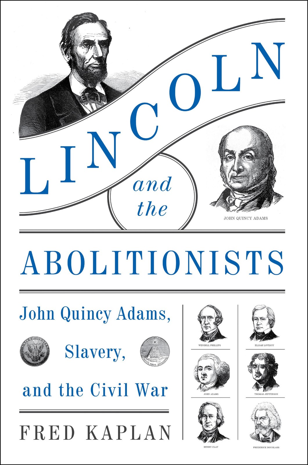 Lincoln and the Abolitionists: John Quincy Adams, Slavery, and the Civil War
