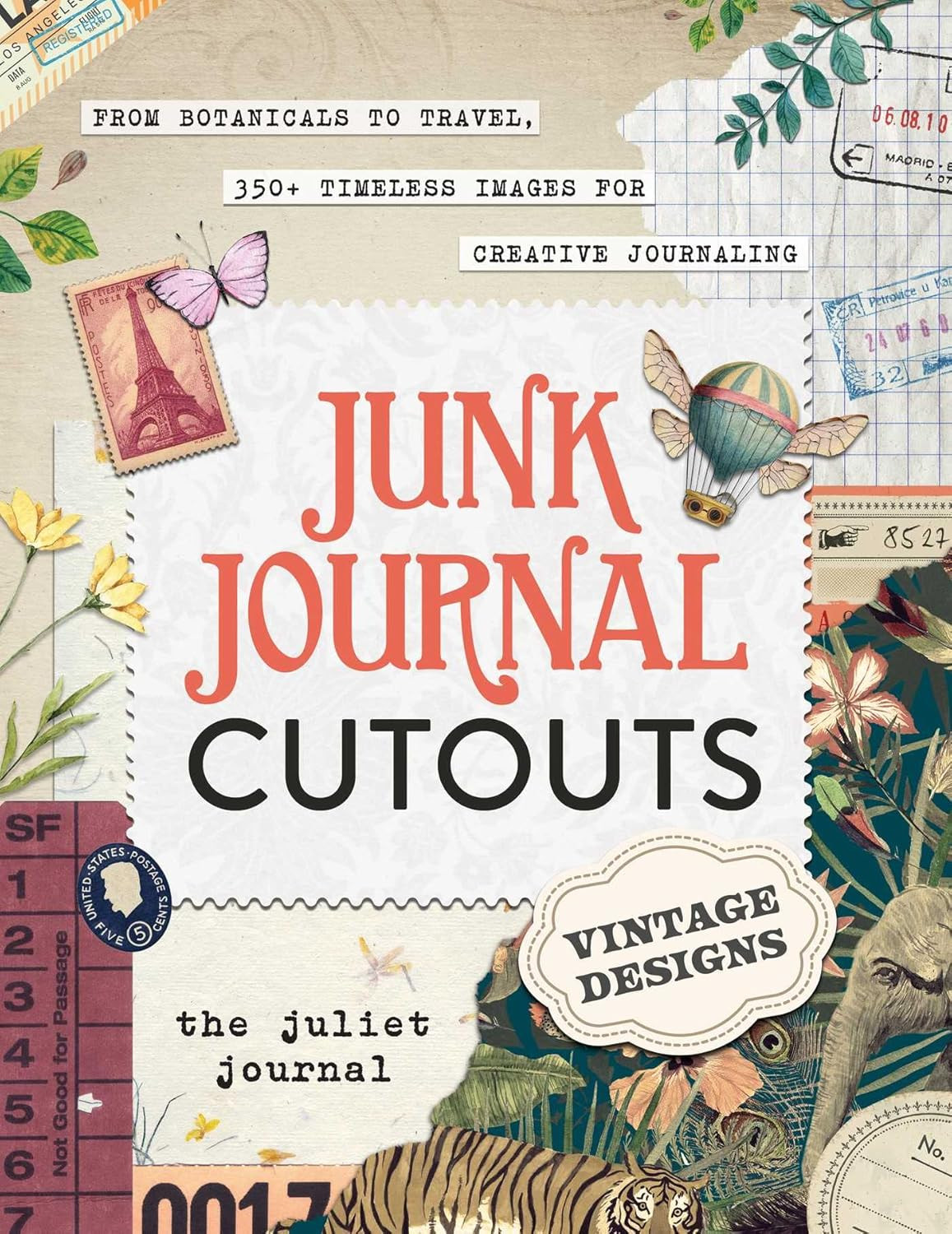 Junk Journal Cutouts: Vintage Designs: From Botanicals to Travel, 350+ Timeless