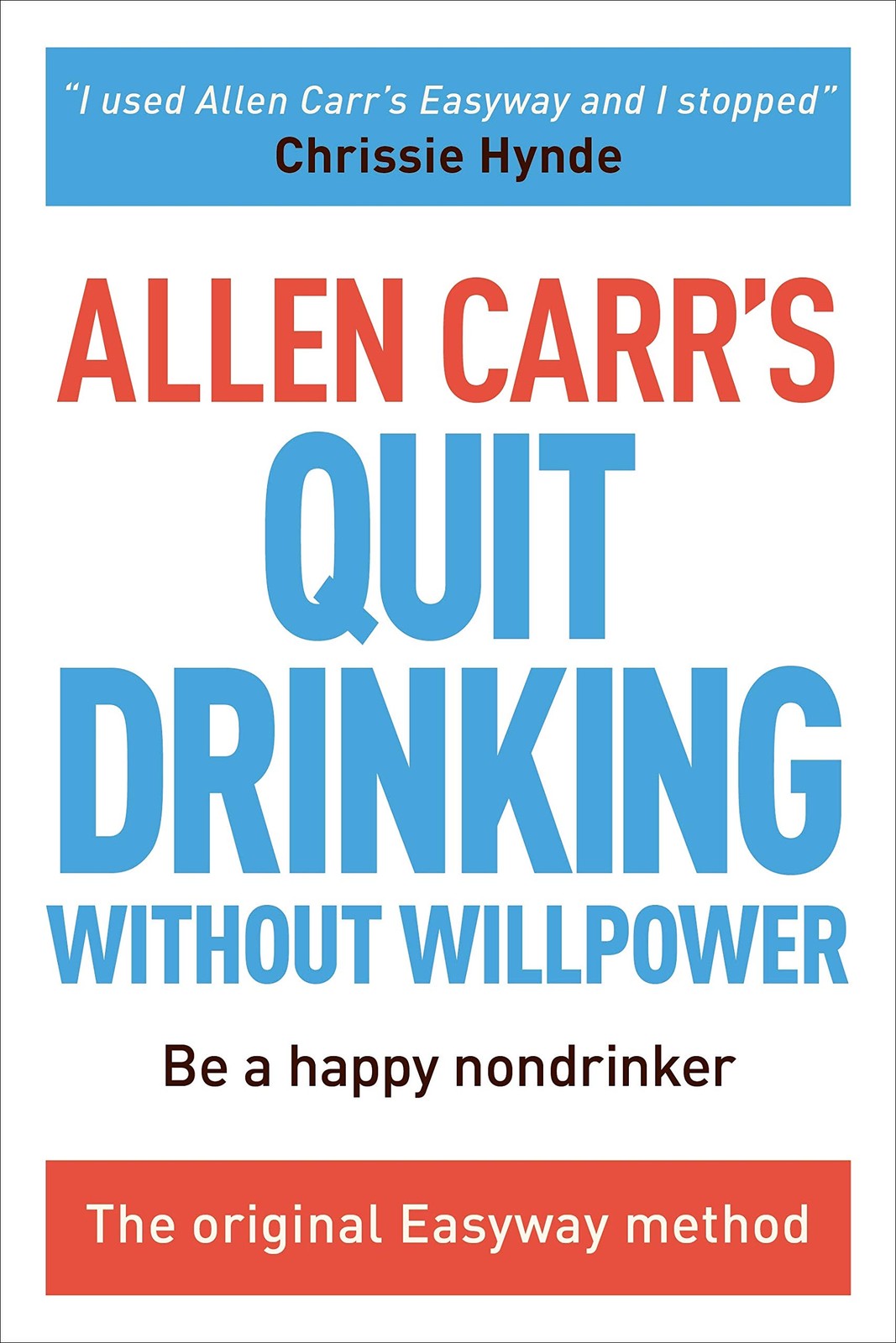 Allen Carr&rsquo;s Quit Drinking Without Willpower: Be a happy nondrinker (Allen C…