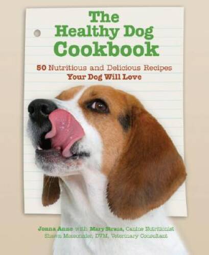 The Healthy Dog Cookbook: 50 Nutritious & Delicious Recipies Your D – VERY GOOD